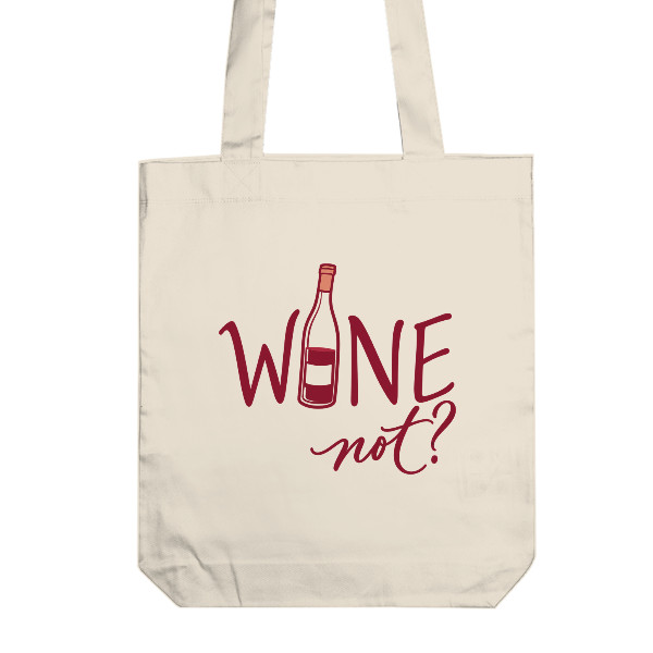 Wine not? - Why Make Excuses - Wine Cotton Tote Bag